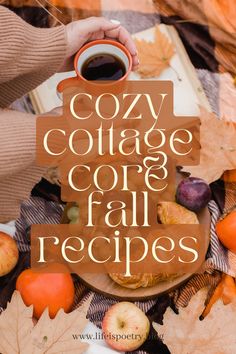 the words cozy cottage core fall recipes on a plate surrounded by autumn leaves and apples