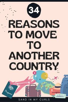 a poster with the words, 34 reasons to move to another country