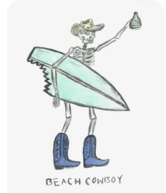 a drawing of a skeleton holding a surfboard and wearing blue boots with the words beach cowboy written on it