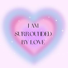 the words i am surrounded by love written in black on a pink and blue background