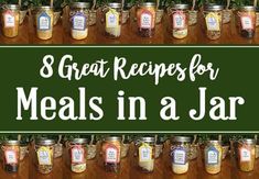 the words 8 great recipes for meals in a jar on top of jars filled with food