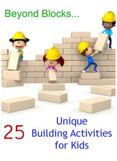 some kids are building blocks with the text 25 beyond blocks unique building activities for kids