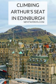 the skyline of edinburgh, scotland with text overlay that reads climbing arthur's seat in edinburgh