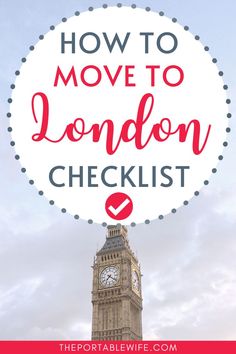 the big ben clock tower with text overlay reading how to move to london checklist