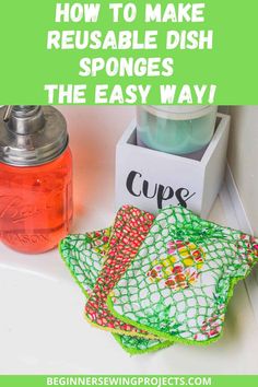 the words how to make reusable dish sponges the easy way are displayed in front of a jar and napkin