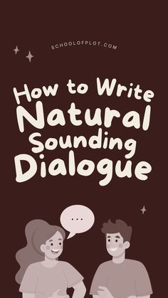 two people talking to each other with the words how to write natural sounding dialogue