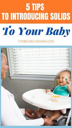 a baby in a high chair with the words 5 tips to introduce solids to your baby