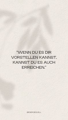 a white wall with a quote on it that says,'when dus dir vorstelln kannst