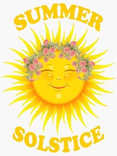 the sun is smiling with flowers in its hair and says summer solstice on it