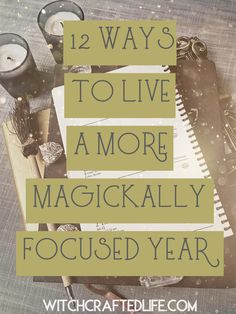 12 ways to live a more magickally focused year | Witchcrafted Life Green Witchcraft, Paz Mental, Witch Spirituality, Eclectic Witch, Wiccan Spell Book, Magical Life, Witchcraft For Beginners, Wicca Witchcraft, Baby Witch