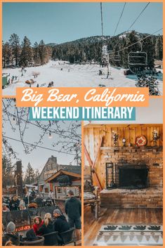 the big bear, california weekend itinerary with pictures of people sitting in chairs