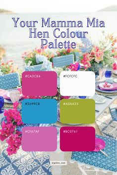 an outdoor table with colorful place mats and flowers on it, along with the words your mamma mia hen color palette