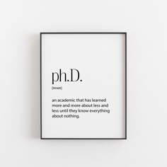 a black and white framed print with the words ph d in cursive font