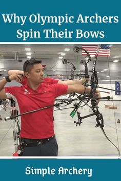 a man is holding an arrow and aiming it with the words, why olympic archery spin their bows?