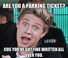 a man with his mouth open and the words are you a parking ticket? so you've got fine written all over you