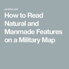 How to Read Natural and Manmade Features on a Military Map Topographical Map, Topographic Map, The Natural, To Read, Reading, Nature