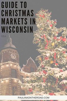 a christmas tree in front of a building with the words guide to christmas markets in wisconsin usa