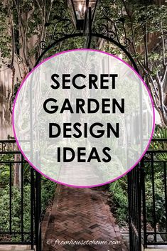 the words secret garden design ideas in front of an iron gate