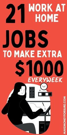 a poster with the words work at home jobs to make extra $ 1, 000 every week