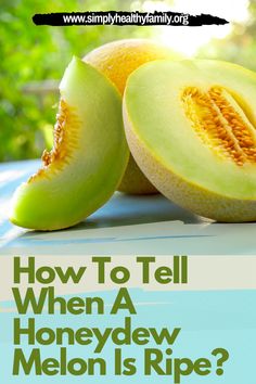 how to tell when a honeydew melon is ripe? info from simply healthy