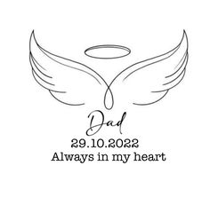 the words dad always in my heart are written on a white background with an angel's wings