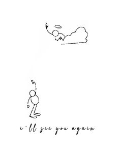 a drawing of a person flying a kite with the words i'll see you again