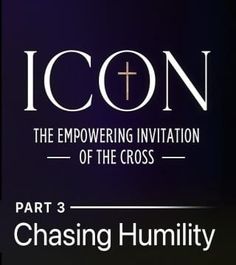 icon part 3 chasing humility with the empoering imitationion of the cross