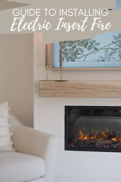 a fireplace with the words guide to installing electric insert fire above it and an image of a