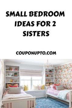 small bedroom ideas for 2 sisters with text overlay that reads small bedroom ideas for 2 sisters