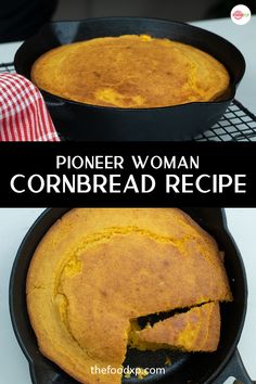 a pie in a cast iron skillet with the words, pioneers woman cornbread recipe