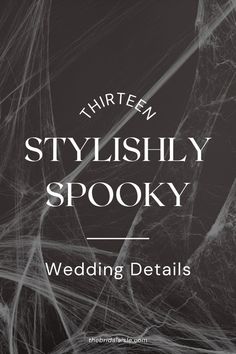 a black and white photo with text that reads, threen stylishy spooky wedding details