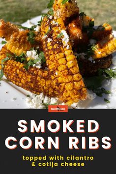 grilled corn on the cob with cilantro and cottage cheese is shown