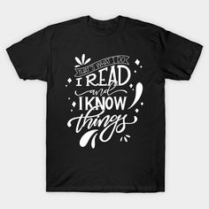 Reading leads to knowing things. This is a handlettered design that allows you to declare your love of reading to the world. -- Choose from our vast selection of Crewneck and V-Neck T-Shirts to match with your favorite design to make the perfect custom graphic T-Shirt. Pick your favorite: Classic, Relaxed Fit, V-Neck, Tri-Blend, Dolman Extra Soft Tri-Blend, Slouchy V-Neck, Slouchy, Premium, Heavyweight, Curvy, Ringer, and Curvy V-Neck. Customize your color! For men and women. Black Literary T-shirt With Letter Print, Love Of Reading, Librarian Shirt, Book Tshirts, Librarian, Book Lover, Christmas Shirt, Family Gifts, To The World