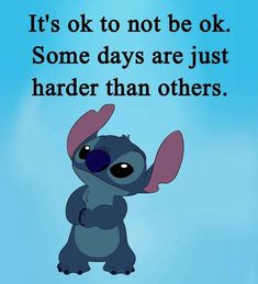 an image of a cartoon character saying it's ok to not be ok some days are just harder than others