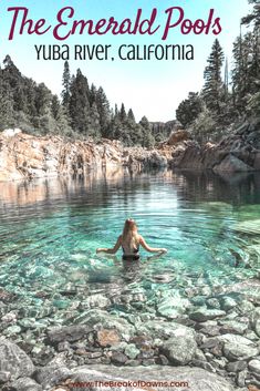 the emerald pools in yuba river, california with text overlay that reads how to visit the emerald pools