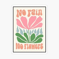 no rain, no flowers sticker