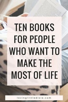 a woman reading a book with the words ten books for people who want to make the most of life