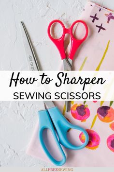 scissors and paper with the words how to sharpen sewing scissors on top of it