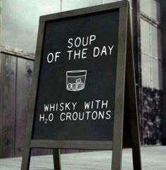 a sign that says soup of the day whisky with h2o croutons