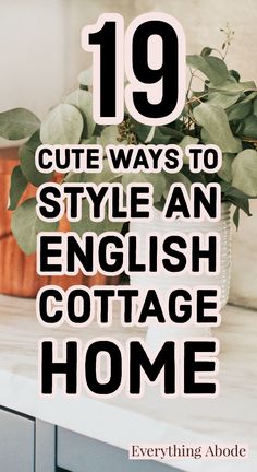 a potted plant with the words 19 cute ways to style an english cottage home