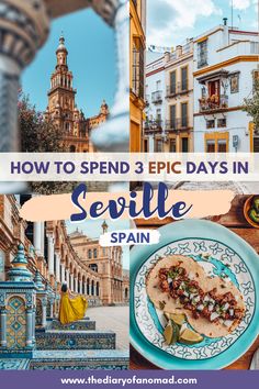 an image with the words how to spend 3 epic days in segile spain