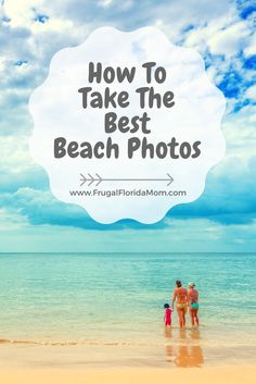 two people standing on the beach with text overlay how to take the best beach photos