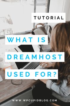 a woman sitting at a desk using a laptop computer with the words, what is dreamhost used for?