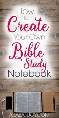 an open bible on a desk with the words how to create your own bible study notebook