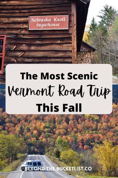 an old wooden building with the words, the most scenic vermont road trip this fall