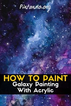 the cover of how to paint galaxy painting with acrylic by patrick o'connor