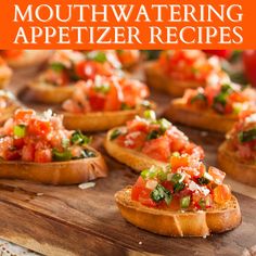 there are many appetizers on the wooden board with text overlay that says mouthwatering appetizer recipes