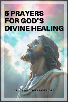 the face of jesus with text that reads, 5 prayers for god's divine heal