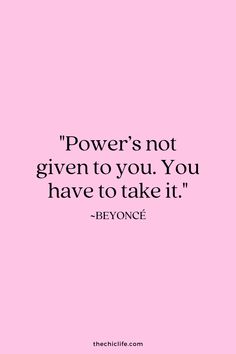 a pink background with the words power's not given to you, you have to take