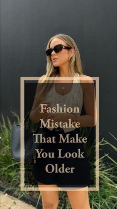 a woman wearing black shorts and sunglasses with the words fashion mistake that make you look older